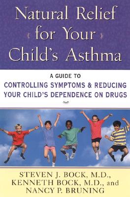 Coperta cărții 'Natural Relief for Your Child's Asthma: A Guide to Controlling Symptoms & Reducing Your Child's Dependence on Drugs -'