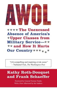 Poza produsului AWOL: The Unexcused Absence of America's Upper Classes from Military Service -- And How It Hurts Our Country - Kathy Roth-douquet