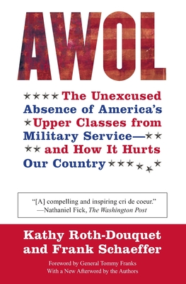 AWOL: The Unexcused Absence of America's Upper Classes from Military Service -- And How It Hurts Our Country - Kathy Roth-douquet