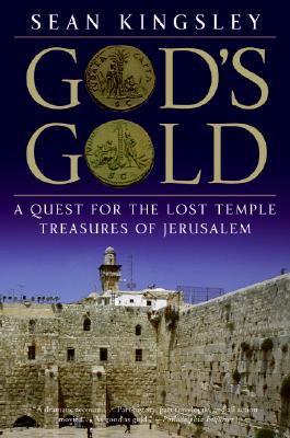God's Gold: A Quest for the Lost Temple Treasures of Jerusalem - Sean Kingsley