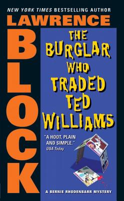 The Burglar Who Traded Ted Williams - Lawrence Block