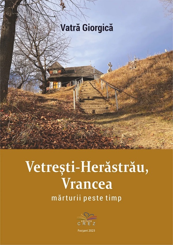 Vetresti-Herastrau, Vrancea. Marturii peste timp - Vatra Giorgica