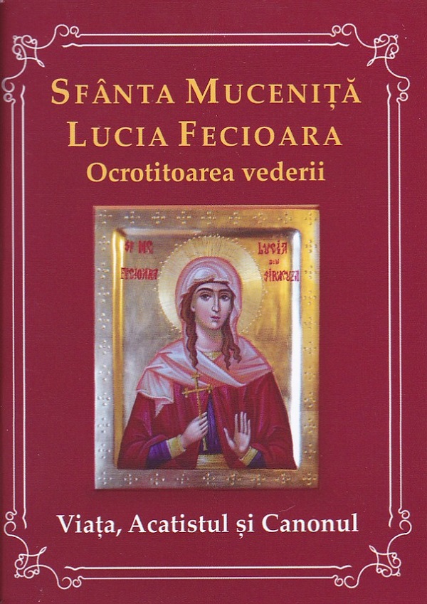 Sfanta Mucenita Lucia Fecioara ocrotitoarea vederii
