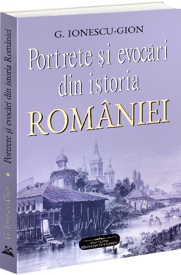 Portrete si evocari din istoria Romaniei - G. Ionescu-Gion