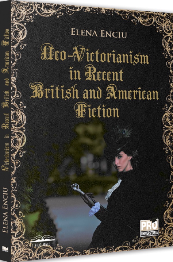 Neo-Victorianism in recent British and American fiction - Elena Enciu