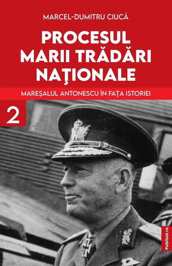 eBook Procesul Marii Tradari Nationale. Maresalul Antonescu in fata istoriei Vol.2 - Marcel-Dumitru Ciuca