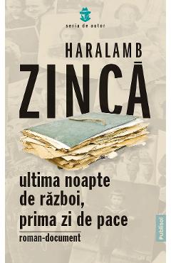 Poza produsului eBook Ultima noapte de razboi, prima zi de pace - Haralamb Zinca