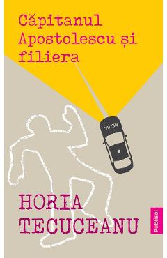 Poza produsului eBook Capitanul Apostolescu si filiera - Horia Tecuceanu