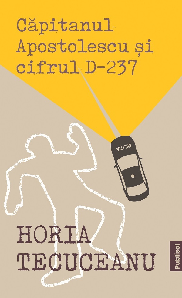 eBook Capitanul Apostolescu si Cifrul D237 - Horia Tecuceanu