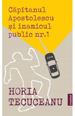Poza produsului eBook Capitanul Apostolescu si inamicul public Nr.1 - Horia Tecuceanu