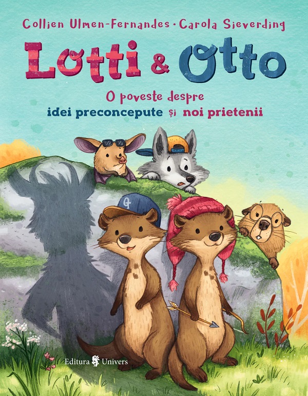 Lotti si Otto Vol. 2: O poveste despre idei preconcepute si noi prietenii - Collien Ulmen-Fernandes