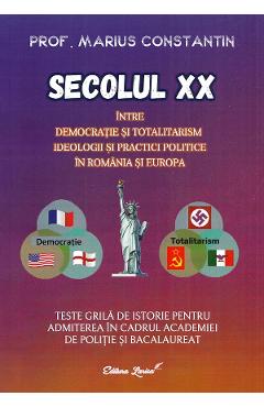 Coperta cărții 'Secolul XX. Între democrație și totalitarism. Teste grilă de istorie - Marius Constantin'