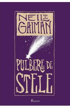 Coperta cărții 'Pulbere de stele. Editie integrala - Neil Gaiman'