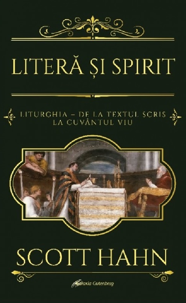 Litera si Spirit. Liturghia - de la textul scris la Cuvantul viu - Scott Hahn