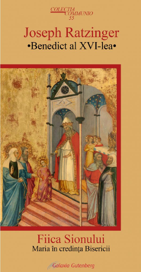 Fiica Sionului. Maria in credinta Bisericii - Joseph Ratzinger (Benedict al XVI-lea)