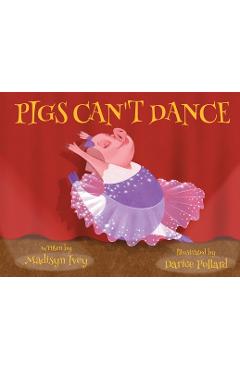 Coperta cărții 'Pigs Can't Dance - Madisyn Ivey'