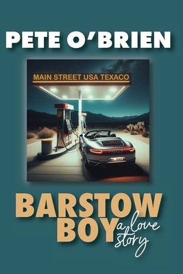 Barstow Boy - A Love Story - Pete O'brien