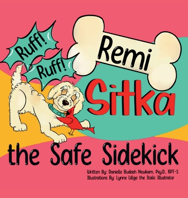 Ruff Ruff Remi: Sitka the Safe Sidekick - Danielle Budash Newkam