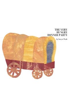 Coperta cărții 'The Very Hungry Donner Party - Sawyer Wade'