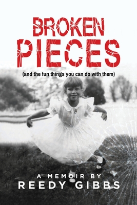 Coperta cărții 'Broken Pieces: (and the fun things you can do with them) - Reedy Gibbs'
