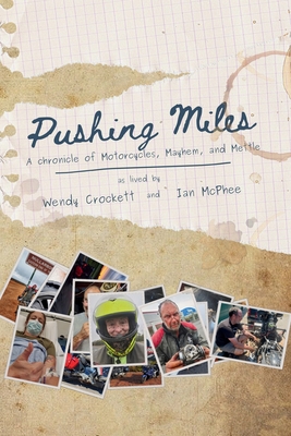 Coperta cărții 'Pushing Miles: A chronicle of Motorcycles, Mayhem, and Mettle - Wendy Crockett'
