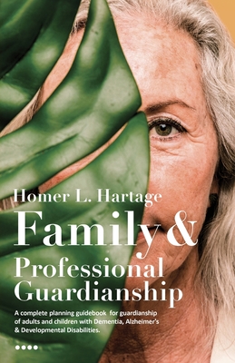 Family And Professional Guardianship - Homer L. Hartage