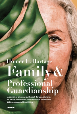 Family and Professional Guardianship - Homer L. Hartage