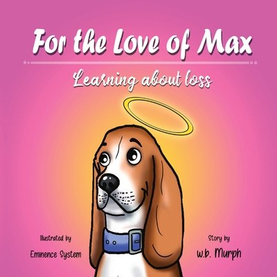 For the Love of Max: Learning About Loss - W. B. Murph