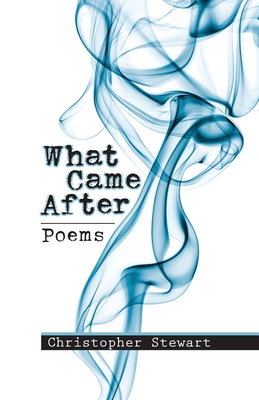 Coperta cărții 'What Came After - Christopher Stewart'