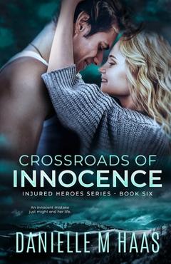 Coperta cărții 'Crossroads of Innocence: A Second Chance/Protector Romance - Danielle M. Haas'