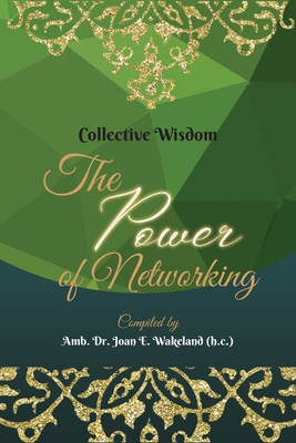 Collective Wisdom: The Power of Networking - Amb Joan E. Wakeland