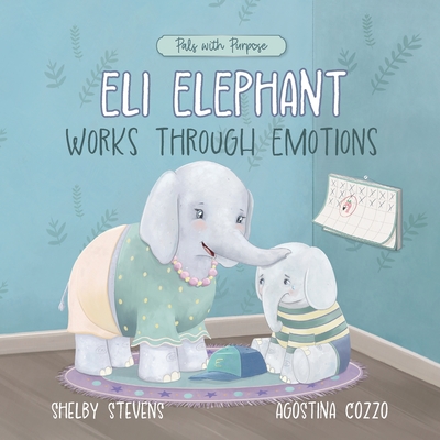 Coperta cărții 'Eli Elephant Works Through Emotions: Practicing Kindness Along the Way - Shelby S. Stevens'