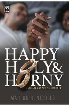 Poza produsului Happy Holy & Horny: Marriage and Sex Is A God Idea - Marlon Nicolls