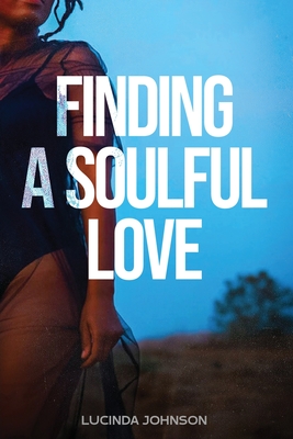 Finding a Soulful Love - Lucinda Johnson