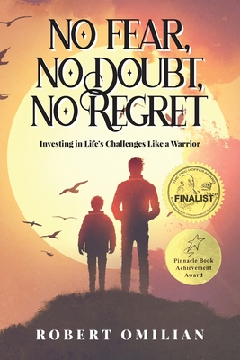 Coperta cărții 'No Fear, No Doubt, No Regret: Investing in Life's Challenges Like a Warrior - Robert Omilian'
