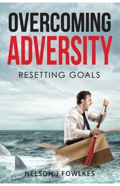 Coperta cărții 'Overcoming Adversity: Resetting Goals - Nelson J. Fowlkes'