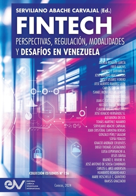 FINTECH. Perspectivas, Regulación, Modalidades y Desafíos en Venezuela - Serviliano Abache Carvajal