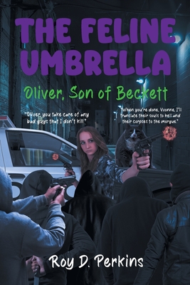 The Feline Umbrella: Oliver, Son of Beckett - Roy D. Perkins