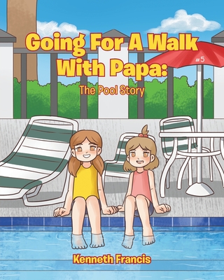 Going for a Walk with Papa: The Pool Story - Kenneth Francis