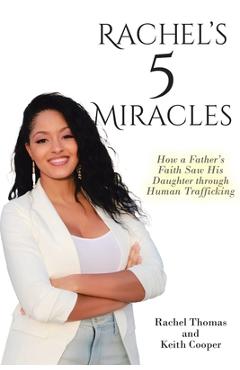 Coperta cărții 'Rachel's 5 Miracles: How a Father's Faith Saw His Daughter through Human Trafficking - Rachel Thomas'