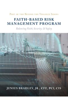 Poza produsului Faith Based Risk Management Program: Balancing Faith, Security, & Safety - Cfe Pci Bradley