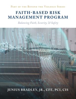 Faith Based Risk Management Program: Balancing Faith, Security, & Safety - Cfe Pci Bradley