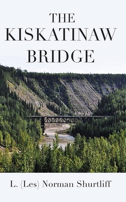 The Kiskatinaw Bridge - L (les) Norman Shurtliff