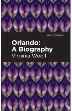 Coperta cărții 'Orlando: A Biography - Virginia Woolf'