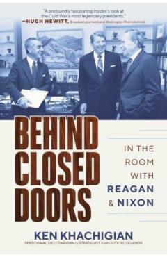 Coperta cărții 'Behind Closed Doors: In the Room with Reagan & Nixon - Ken Khachigian'