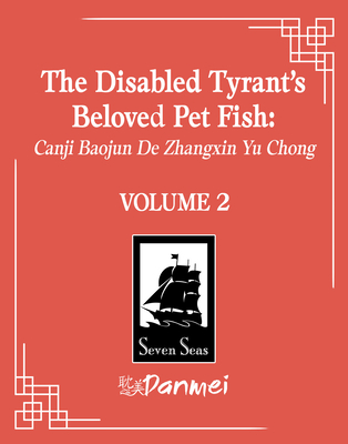 The Disabled Tyrant's Beloved Pet Fish: Canji Baojun de Zhangxin Yu Chong (Novel) Vol. 2 - Xue Shan Fei Hu