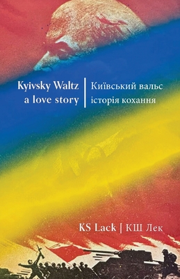 Coperta cărții 'Kyivsky Waltz a love story - Ks Lack'