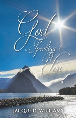 God Is Speaking to You - Jacqui D. Williams