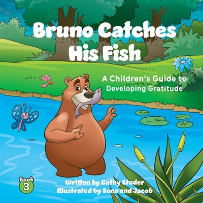 Bruno Catches His Fish: A Children's Guide to Developing Gratitude - Studer