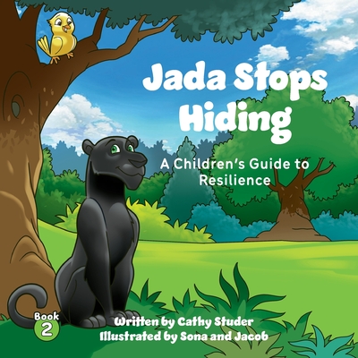 Jada Stops Hiding: A Children's Guide to Resilience - Cathy Studer